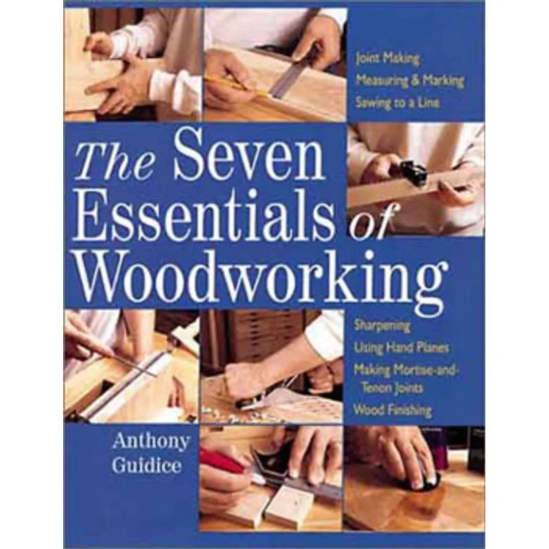 SEVEN ESSENTIALS OF WOODWORKING, THE