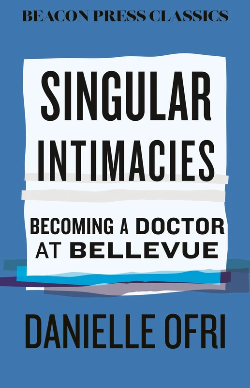Singular Intimacies: Becoming a Doctor at Bellevue