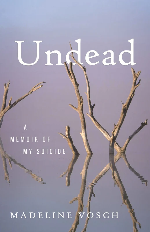 Undead: A Memoir of My Suicide