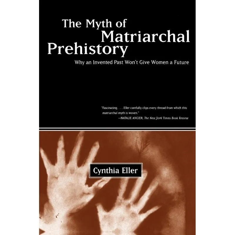 The Myth of Matriarchal Prehistory