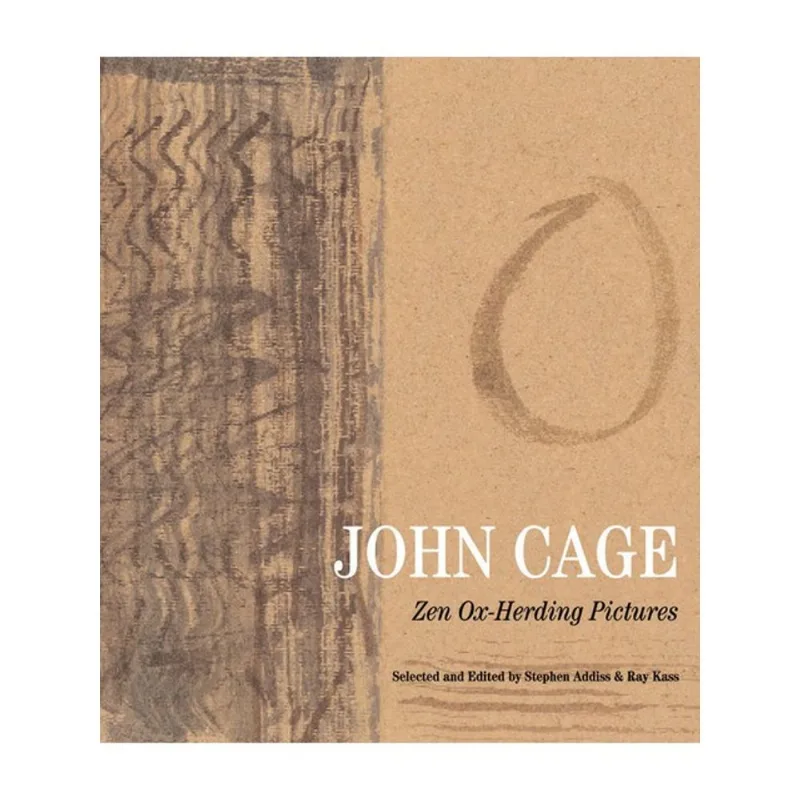 JOHN CAGE: ZEN OX-HERDING PICTURES
