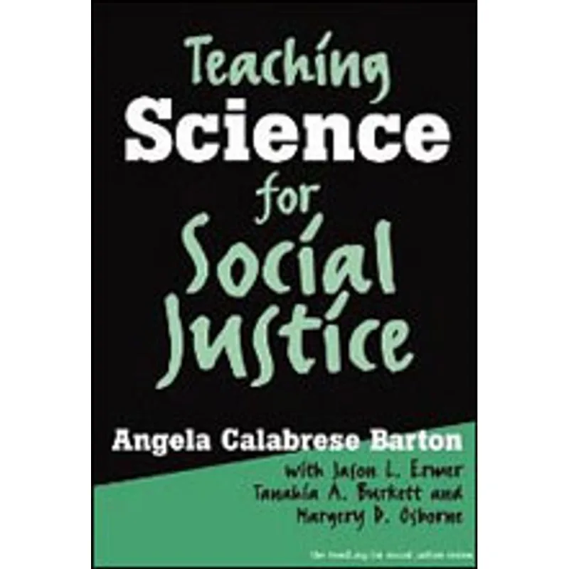 TEACHING SCIENCE FOR SOCIAL JUSTICE