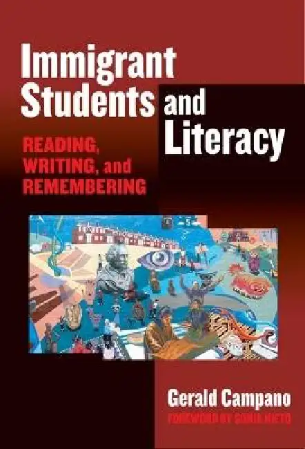 Immigrant Students and Literacy: Reading, Writing, and Remembering Paperback