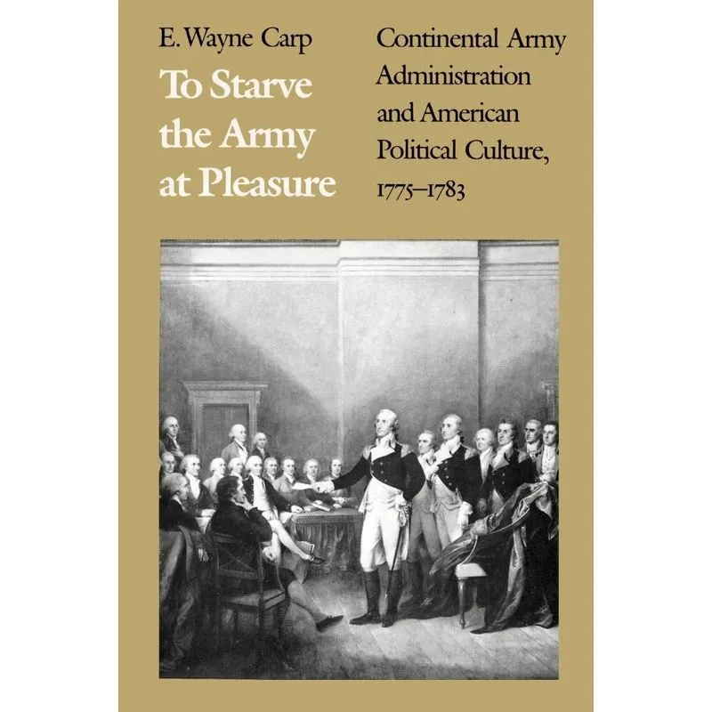 To Starve the Army at Pleasure