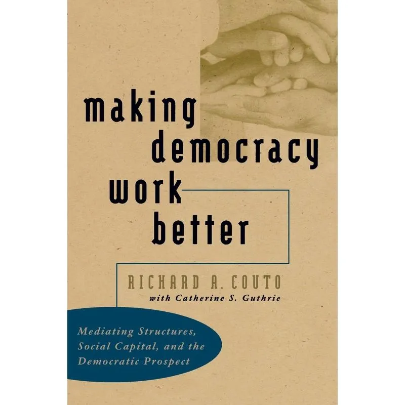 Making Democracy Work Better
