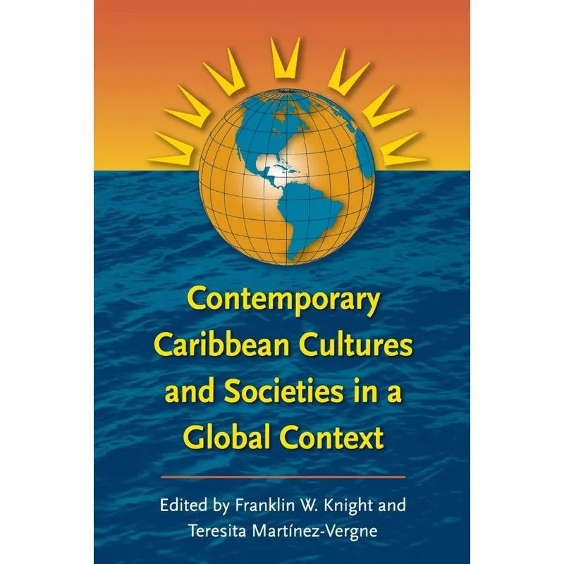 Contemporary Caribbean Cultures and Societies in a Global C