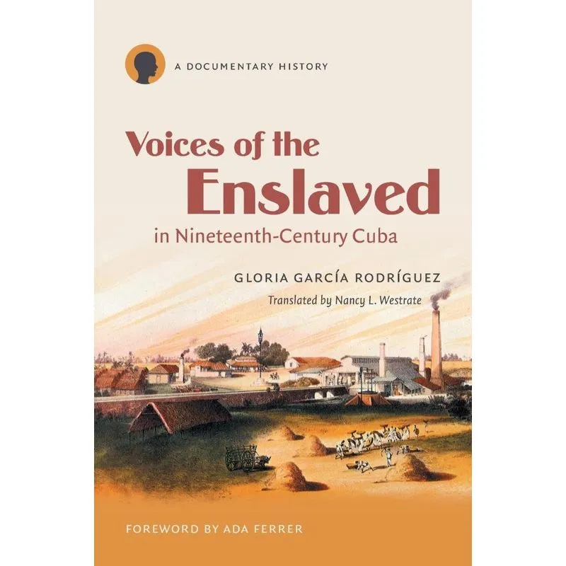 Voices of the Enslaved in Nineteenth-Century Cuba