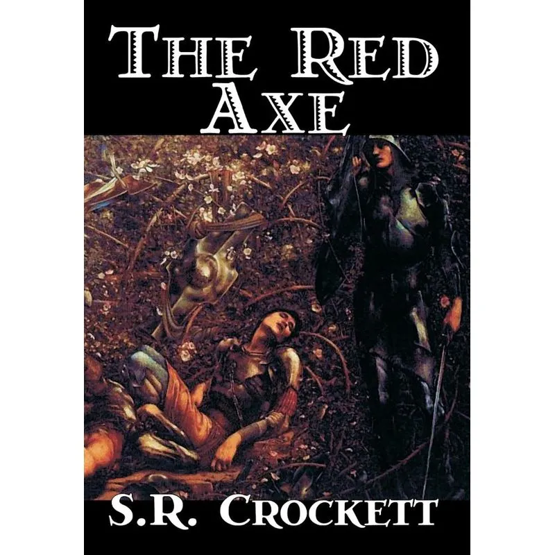 The Red Axe by S. R. Crockett, Fiction, Classics, Literary, Action & Adventure
