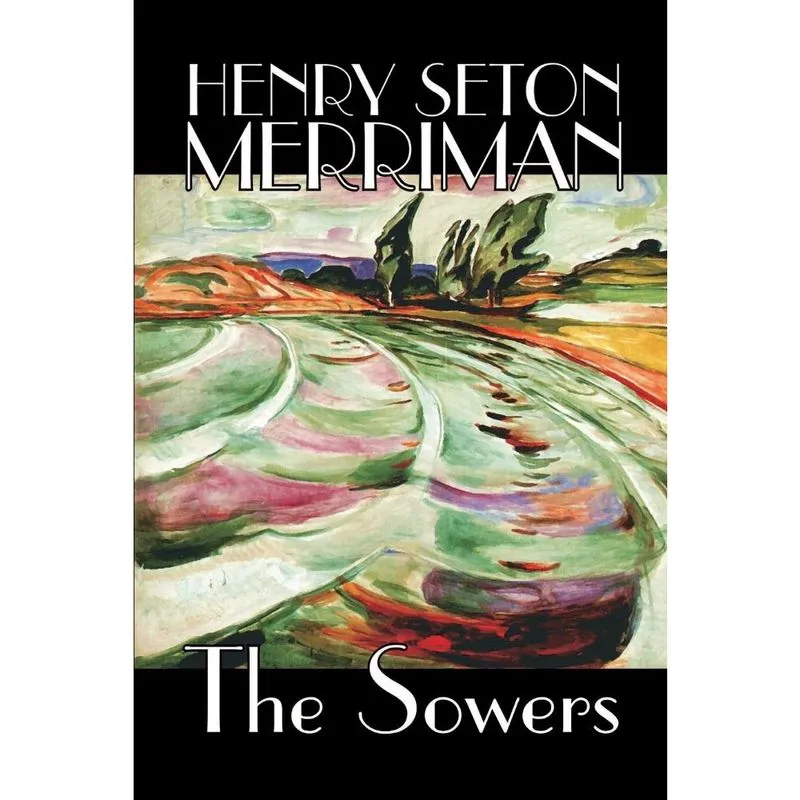 The Sowers by Henry Seton Merriman, Fiction