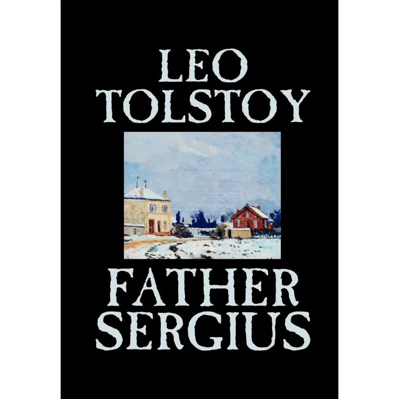 Father Sergius by Leo Tolstoy, Fiction, Literary