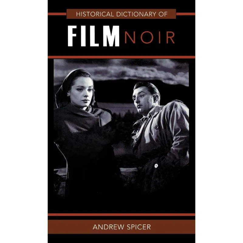 Historical Dictionary of Film Noir