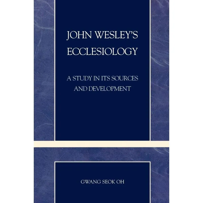 John Wesleys Ecclesiology