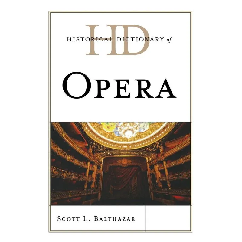 Historical Dictionary of Opera