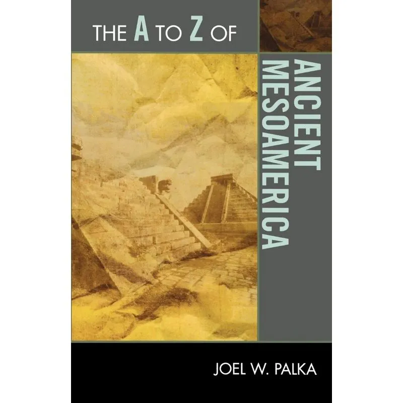 The A to Z of Ancient Mesoamerica