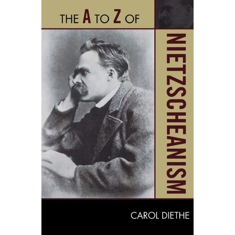 The A to Z of Nietzscheanism