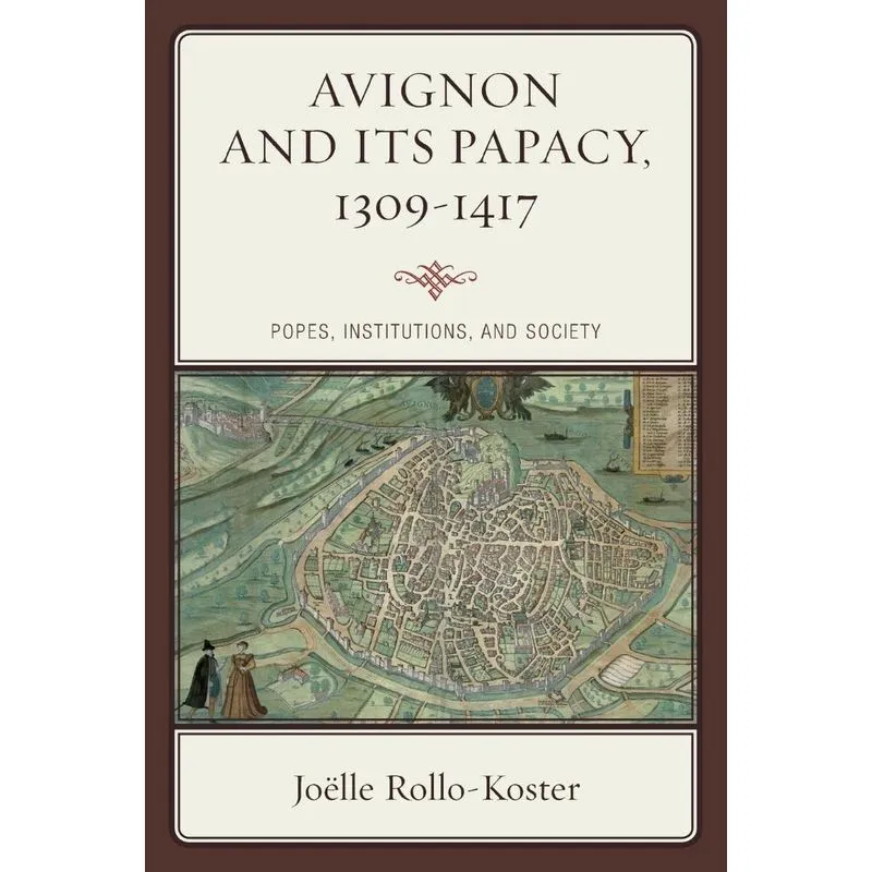 Avignon and Its Papacy, 1309-1417