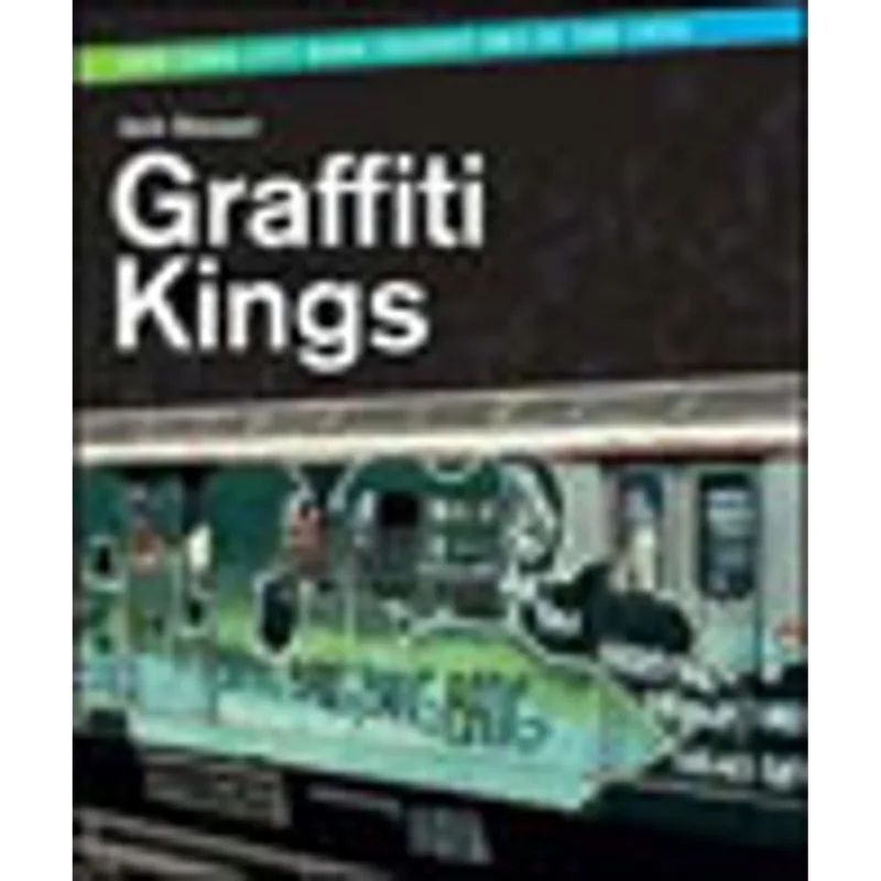 GRAFFITI KINGS - NEW YORK TRANSIT ART OF THE 1970S