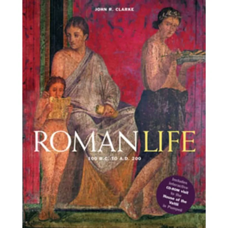 ROMAN LIFE - 100 B.C. TO A.D. 200 (WITH CD-ROM)