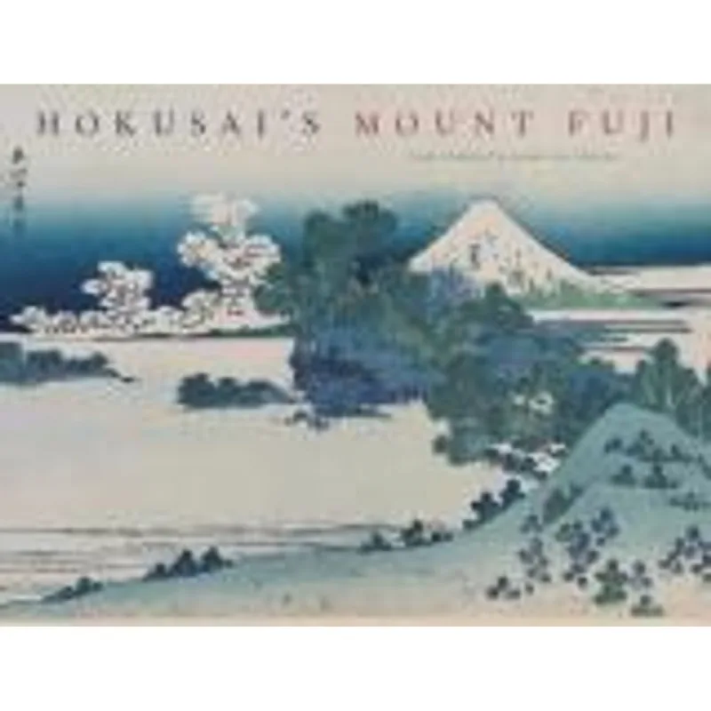 Hokusais Mount Fuji - The Complete Views in Color