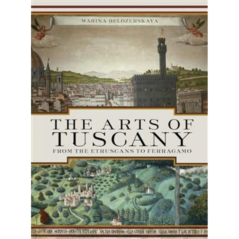 Arts of Tuscany, The - From The Etruscans To Ferragamo