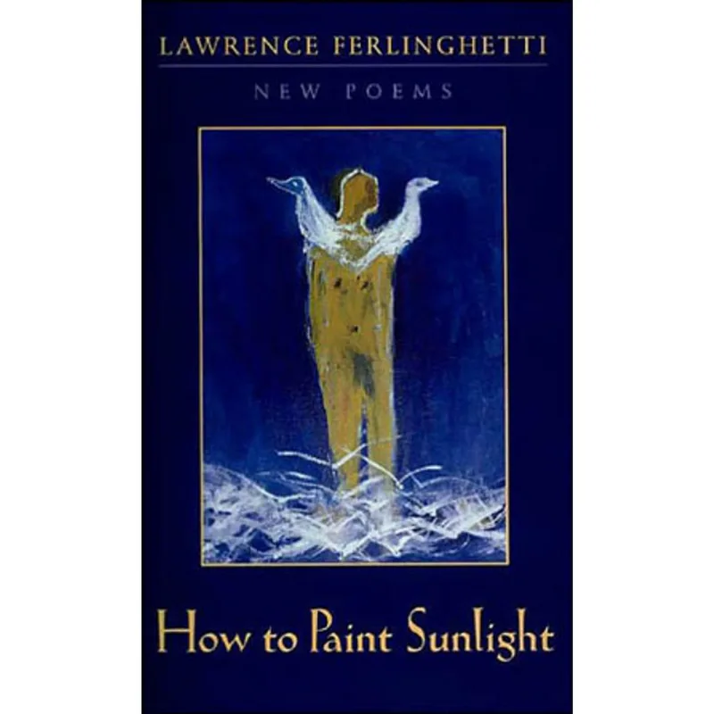 HOW TO PAINT SUNLIGHT - LYRIC POEMS AND OTHERS