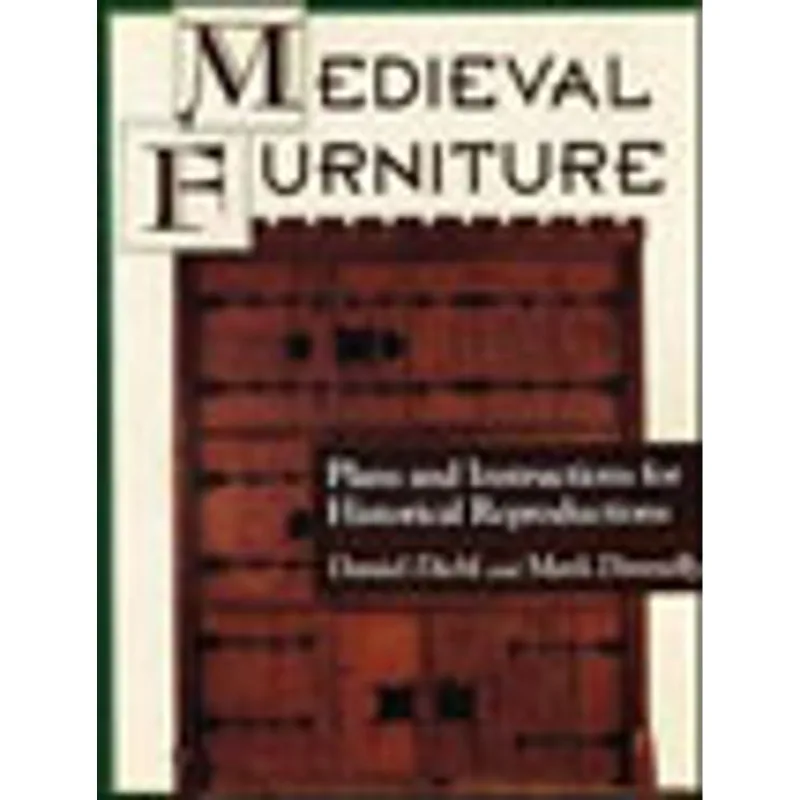 MEDIEVAL FURNITURE - PLANS AND INSTRUCTIONS FOR HISTORICAL REPRODUCTIONS