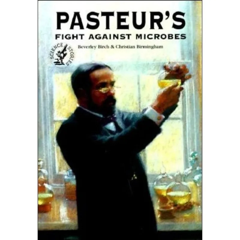 PASTEUR'S FIGHT AGAINST MICROBES