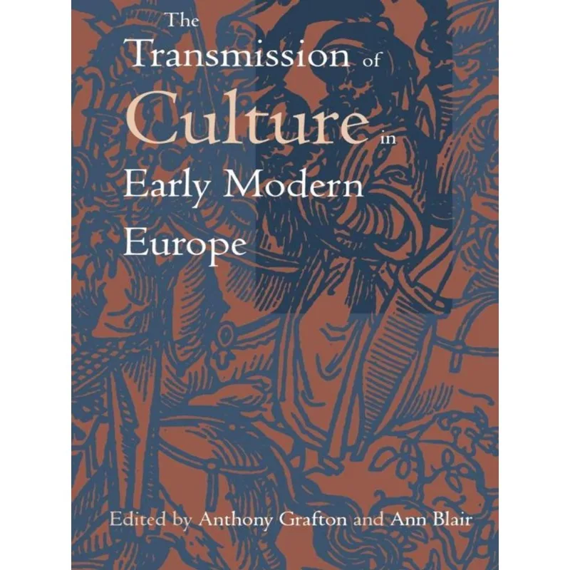 THE TRANSMISSION OF CULTURE IN EARLY MODERN EUROPE