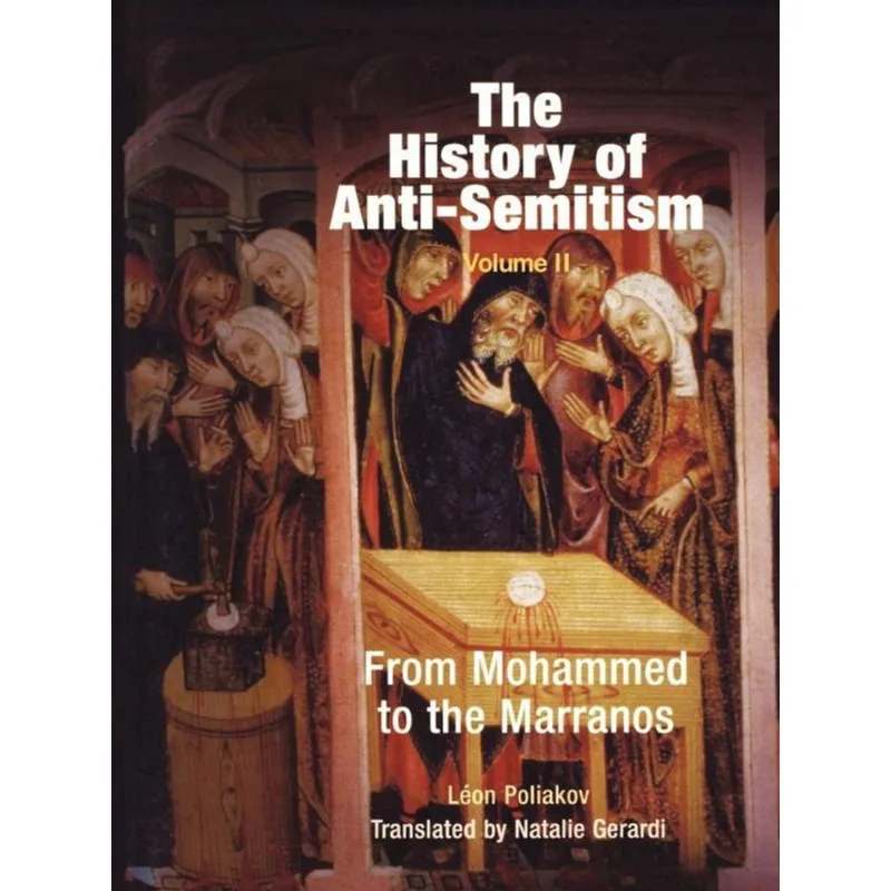 THE HISTORY OF ANTI-SEMITISM - VOL. 2