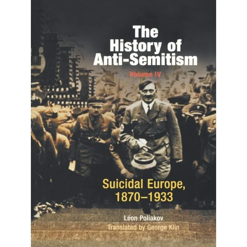 THE HISTORY OF ANTI-SEMITISM - VOL. 4