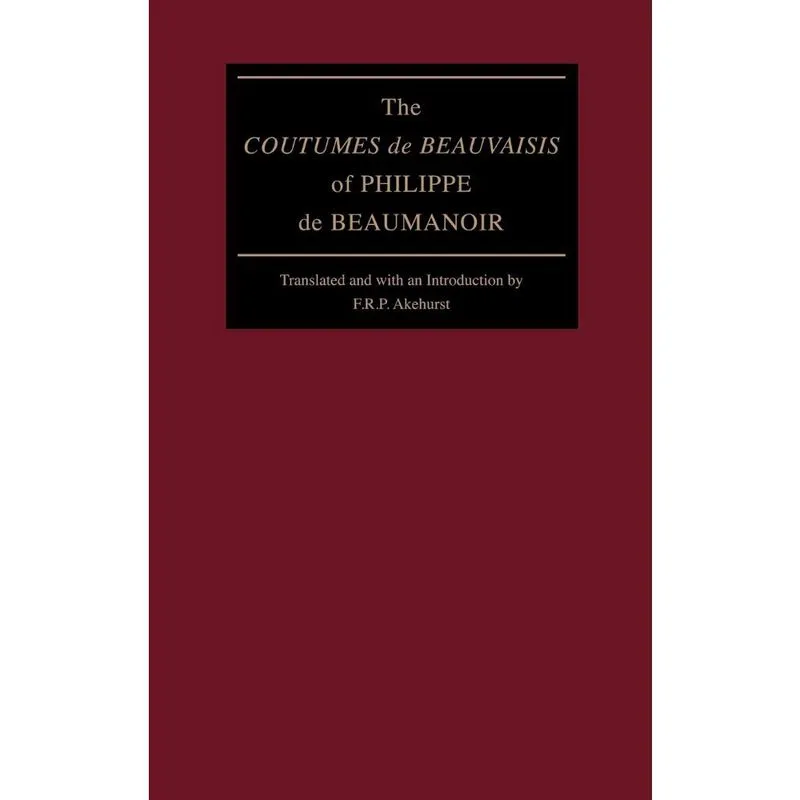 The Coutumes de Beauvaisis of Philippe de Beaumanoir