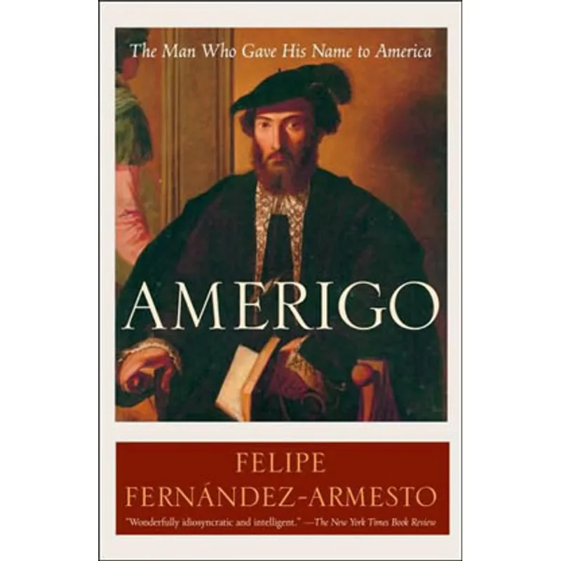 AMERIGO - THE MAN WHO GAVE HIS NAME TO AMERICA