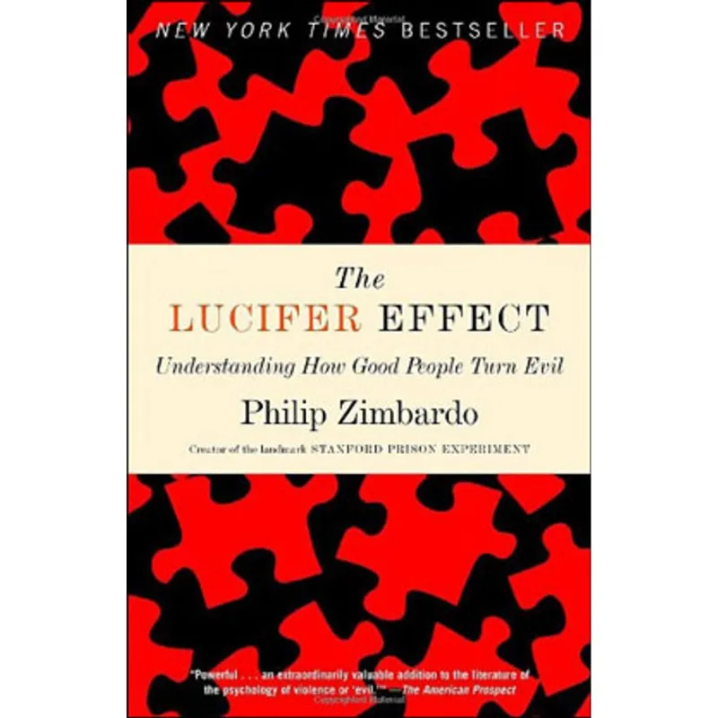 LUCIFER EFFECT, THE - UNDERSTANDING HOW GOOD PEOPLE TURN EVIL