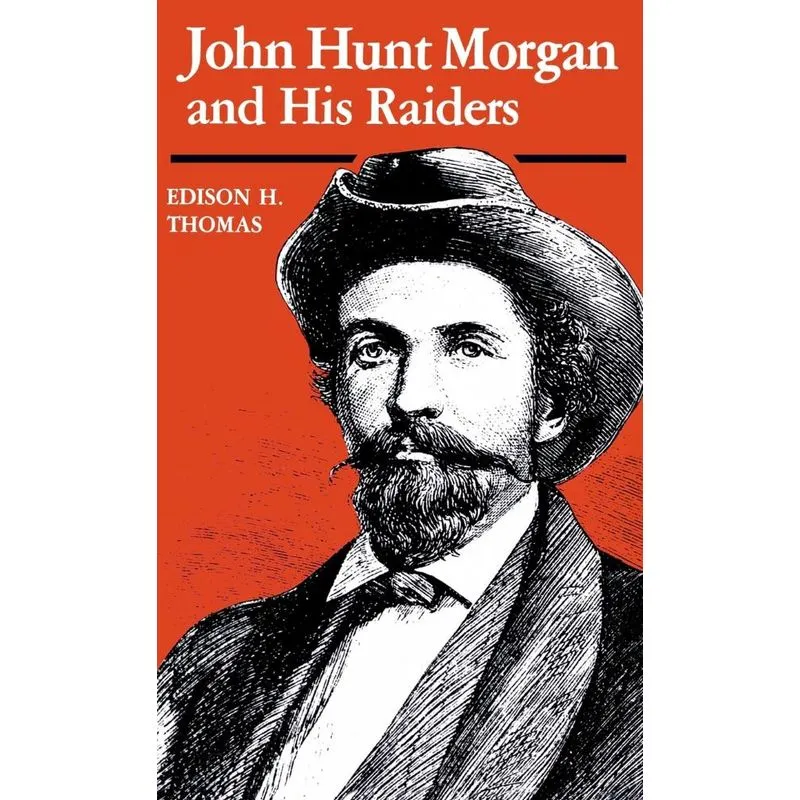 John Hunt Morgan and His Raiders