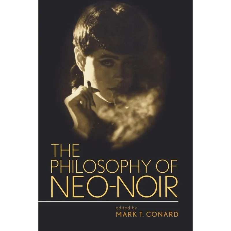 The Philosophy of Neo-Noir