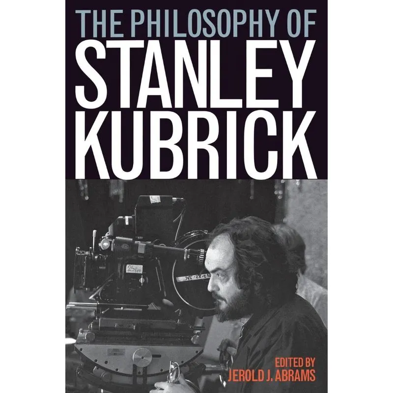 The Philosophy of Stanley Kubrick