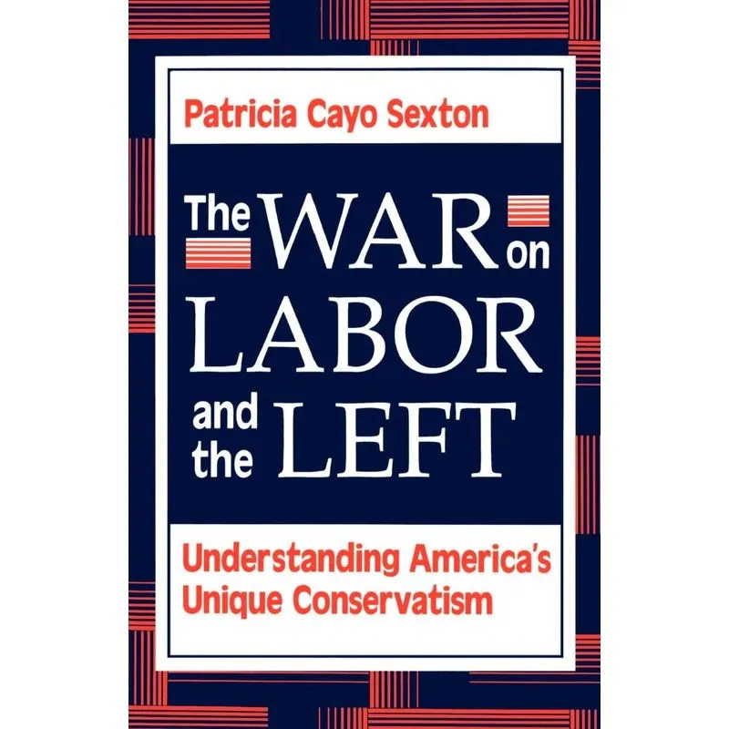 The War On Labor And The Left