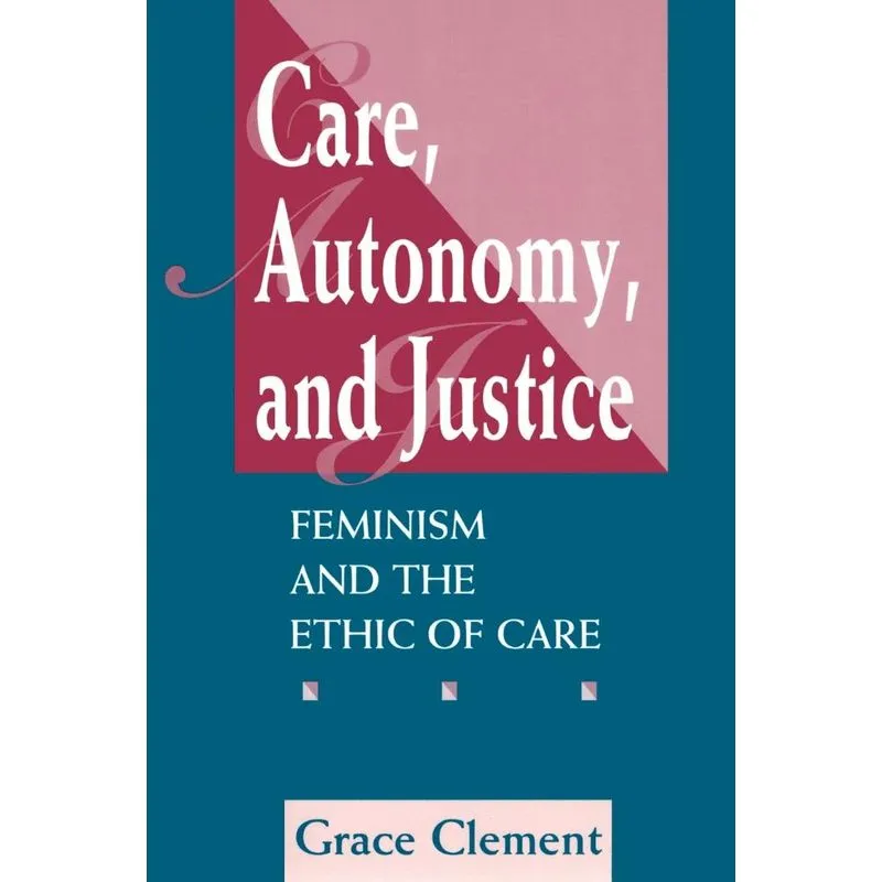 Care, Autonomy, And Justice