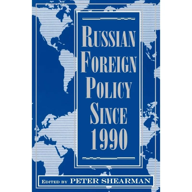 Russian Foreign Policy Since 1990