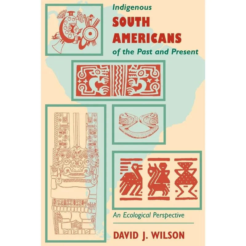 Indigenous South Americans Of The Past And Present
