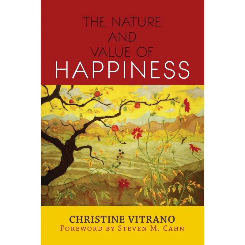 The Nature and Value of Happiness