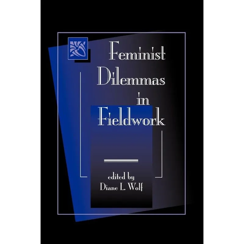 Feminist Dilemmas In Fieldwork