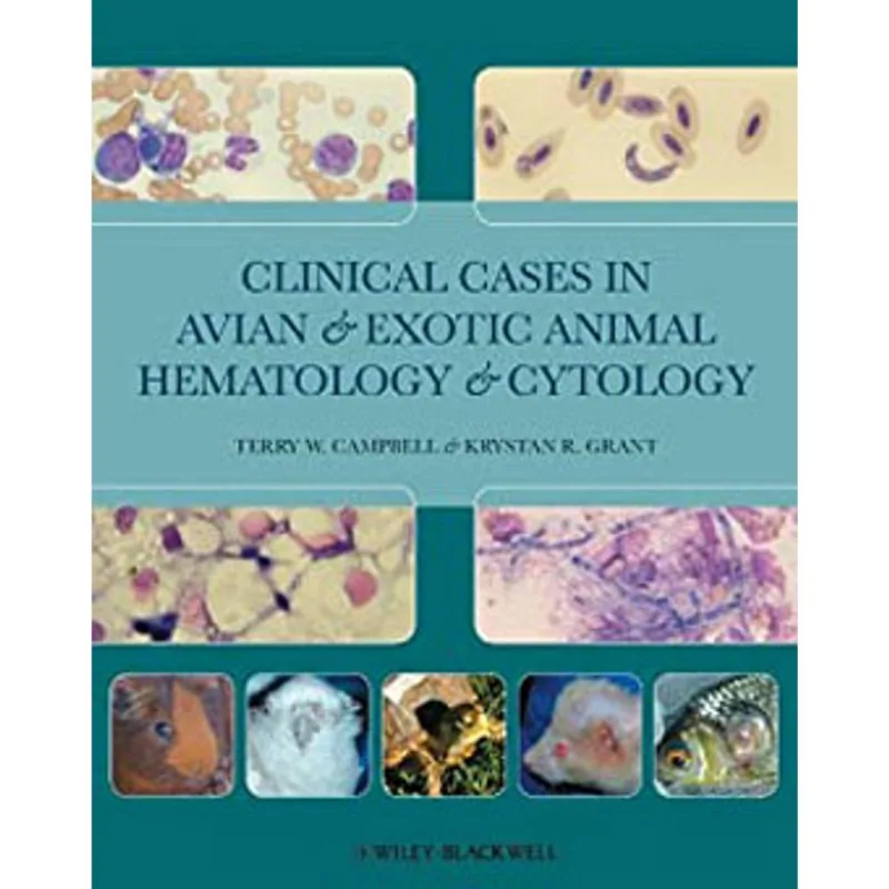CLINICAL CASES IN AVIAN AND EXOTIC ANIMAL HEMATOLOGY AND CYTOLOGY