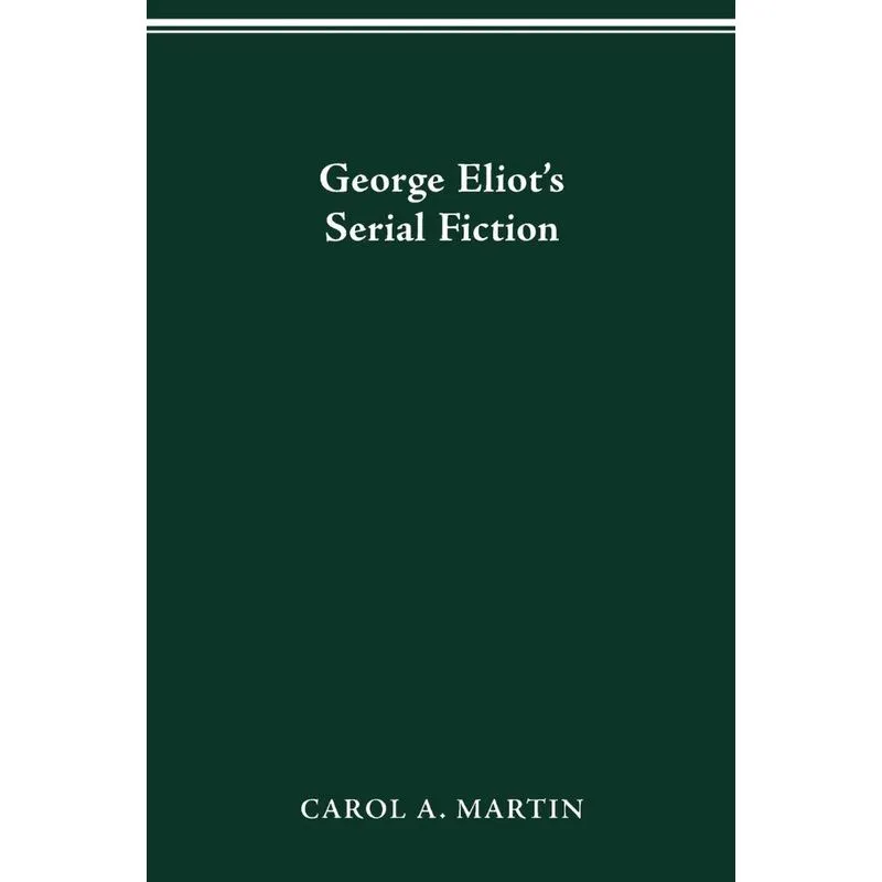 GEORGE ELIOT S SERIAL FICTION