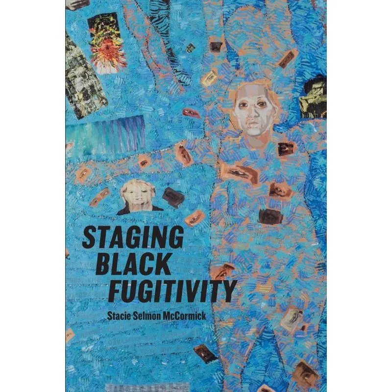 Staging Black Fugitivity