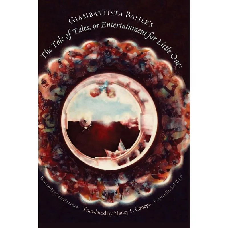 Giambattista Basiles the Tale of Tales, or Entertainment for Little Ones