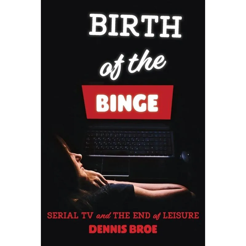 Birth of the Binge