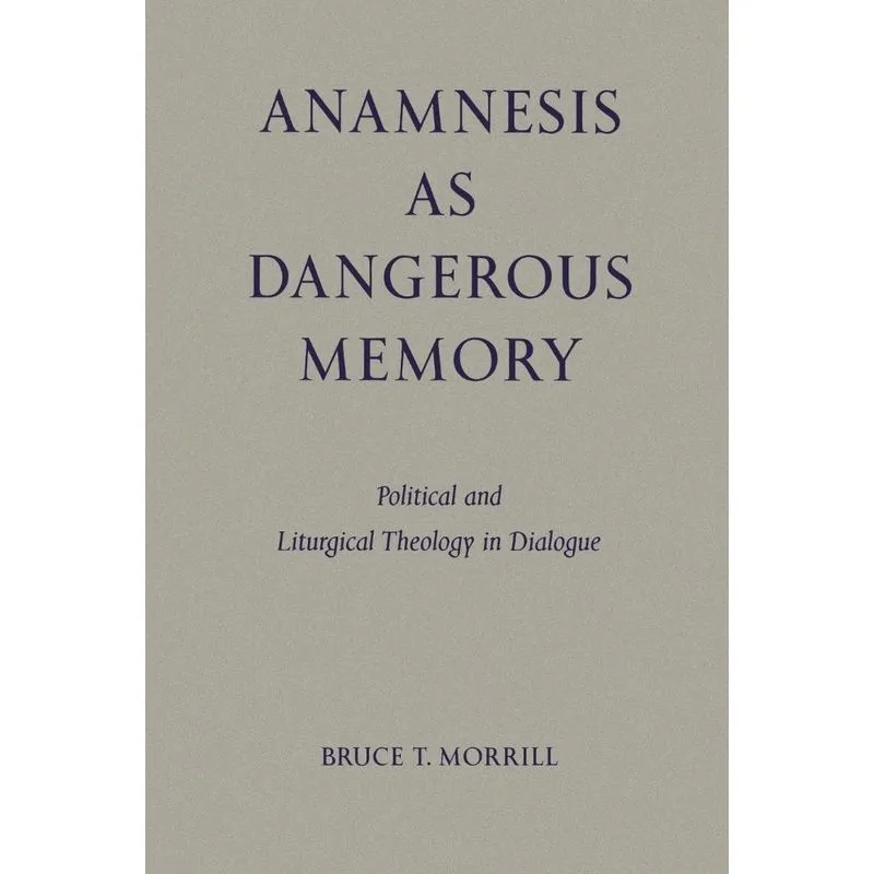 Anamnesis as Dangerous Memory