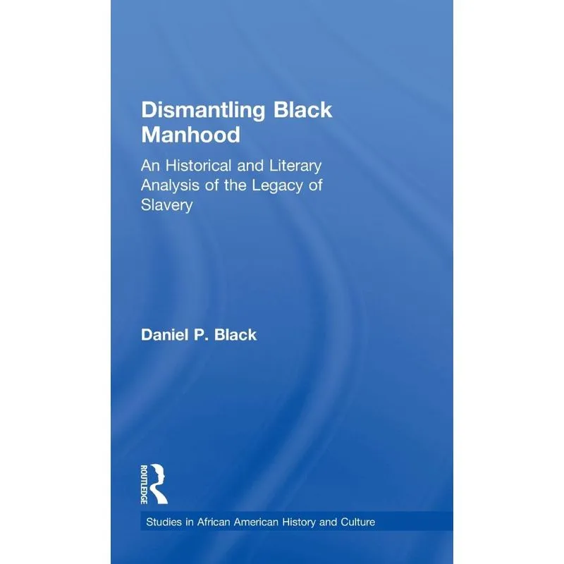 Dismantling Black Manhood