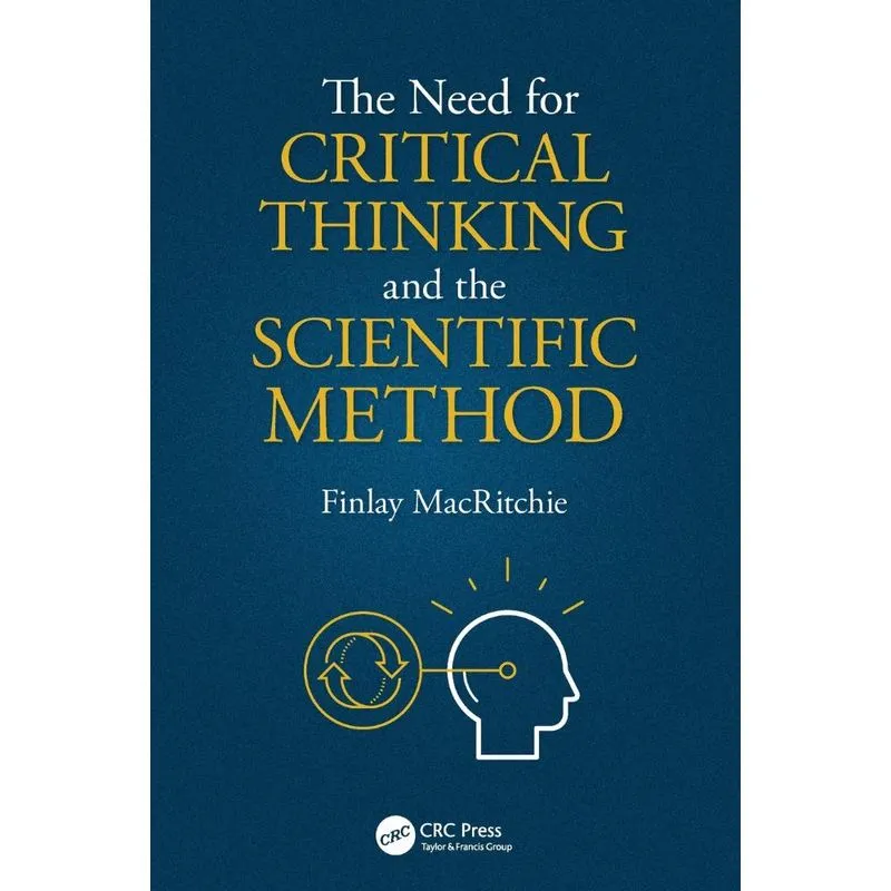 The Need for Critical Thinking and the Scientific Method